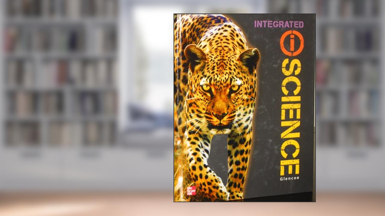 Glencoe Integrated iScience, Course 2, Grade 7, Student Edition (INTEGRATED SCIENCE), written by McGraw Hill