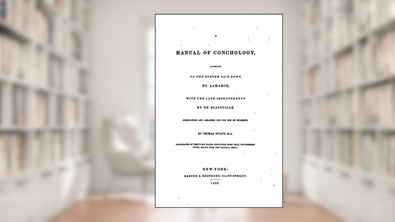 A Manual of Conchology, According to the System Laid Down by Lamarck, written by Thomas Wyatt