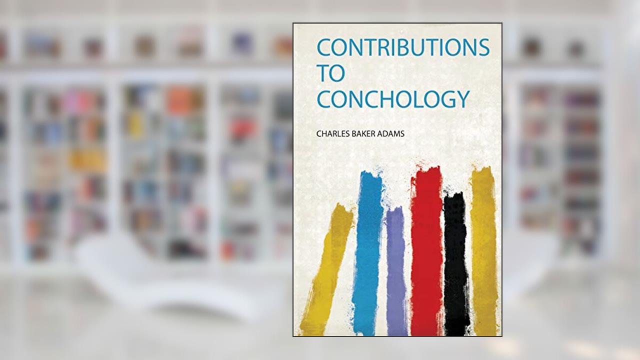 Contributions to Conchology, written by Charles Baker Adams