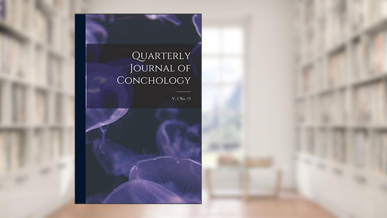 Quarterly Journal of Conchology; v. 1 no. 15, written by Anonymous