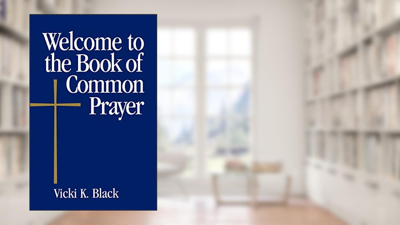Welcome to the Book of Common Prayer, written by Vicki K. Black