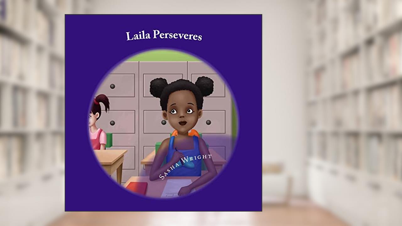 Laila Perseveres, written by Sasha Wright
