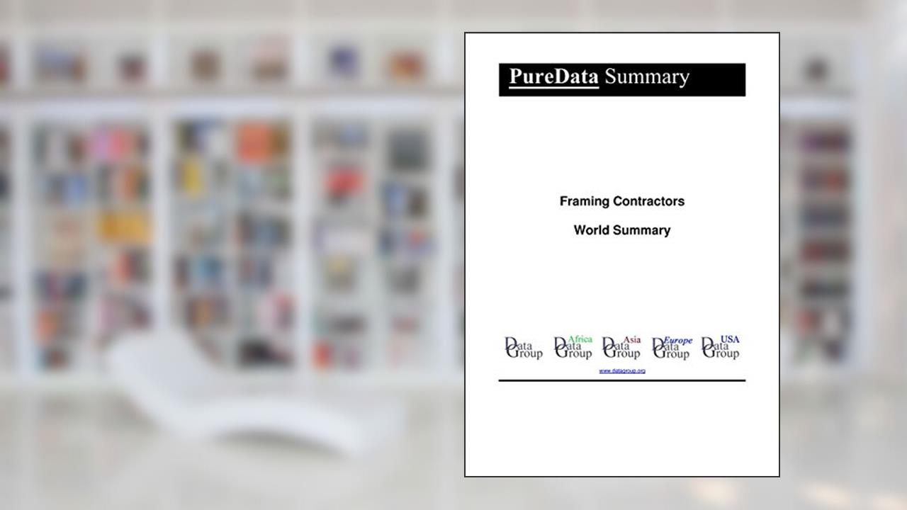 Framing Contractors World Summary: Market Values & Financials by Country (PureData World Summary Book 1074), written by Editorial DataGroup