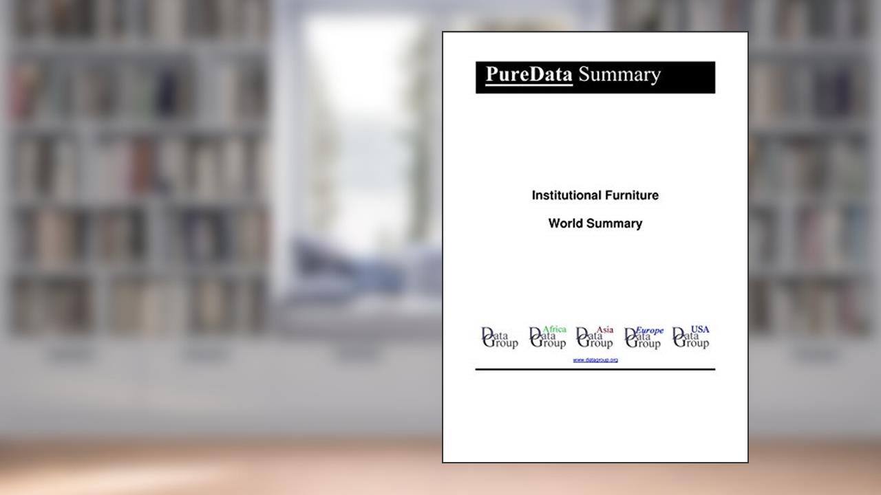 Institutional Furniture World Summary: Market Values & Financials by Country (PureData World Summary Book 6514), written by Editorial DataGroup