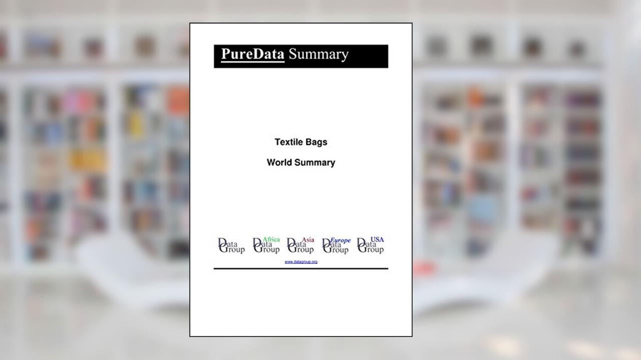 Textile Bags World Summary: Market Values & Financials by Country (PureData World Summary Book 6196), written by Editorial DataGroup