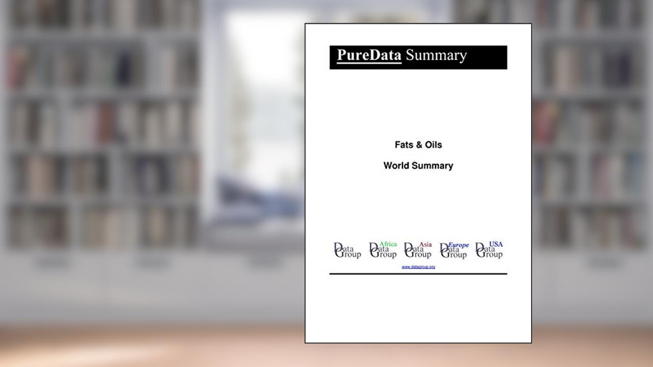 Fats & Oils World Summary: Market Values & Financials by Country (PureData World Summary Book 4019), written by Editorial DataGroup