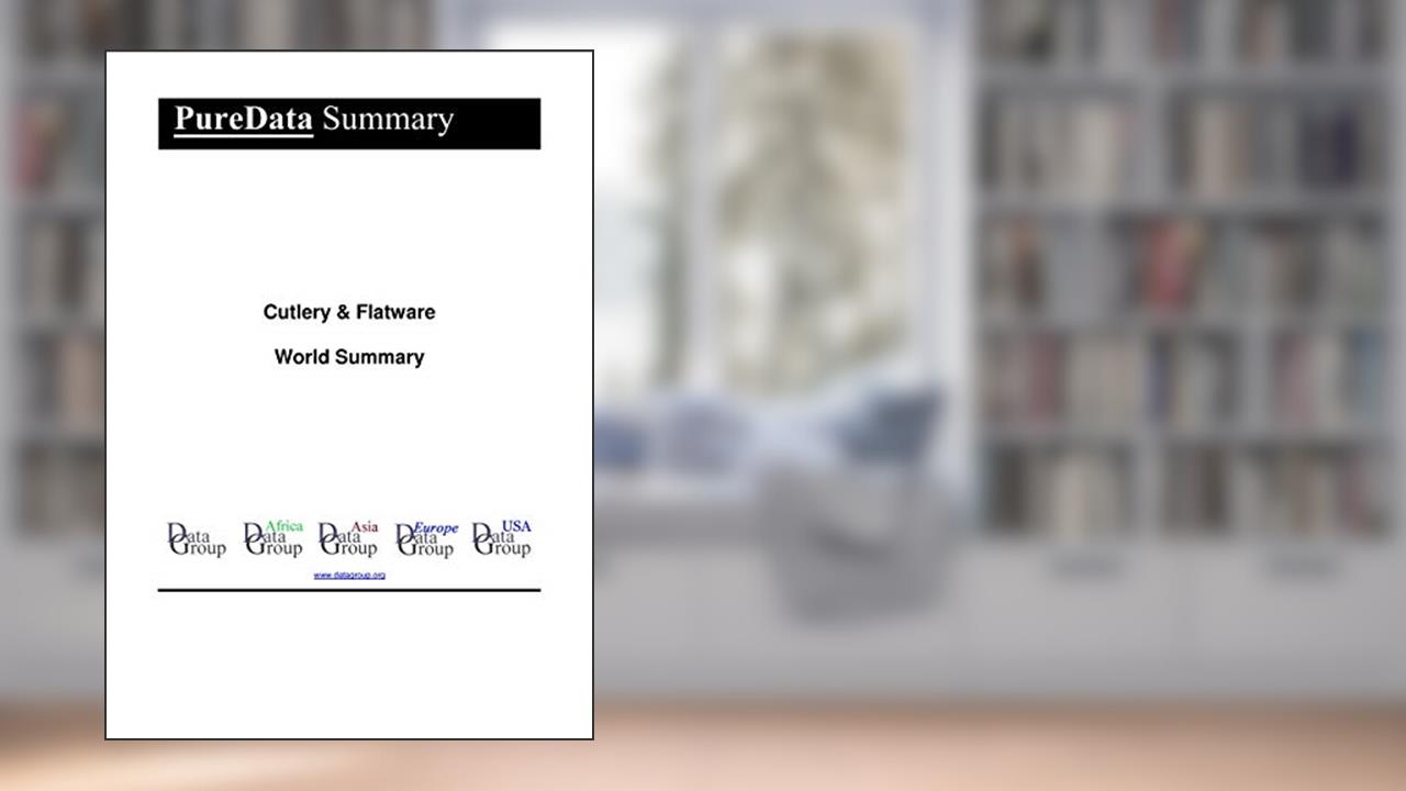 Cutlery & Flatware World Summary: Market Values & Financials by Country (PureData World Summary Book 6367), written by Editorial DataGroup