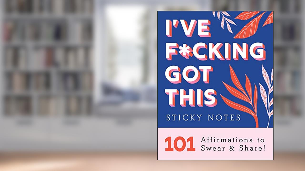 I've F*cking Got This Sticky Notes: 101 Affirmations to Swear and Share, a Funny and Motivational White Elephant Gift, written by Sourcebooks