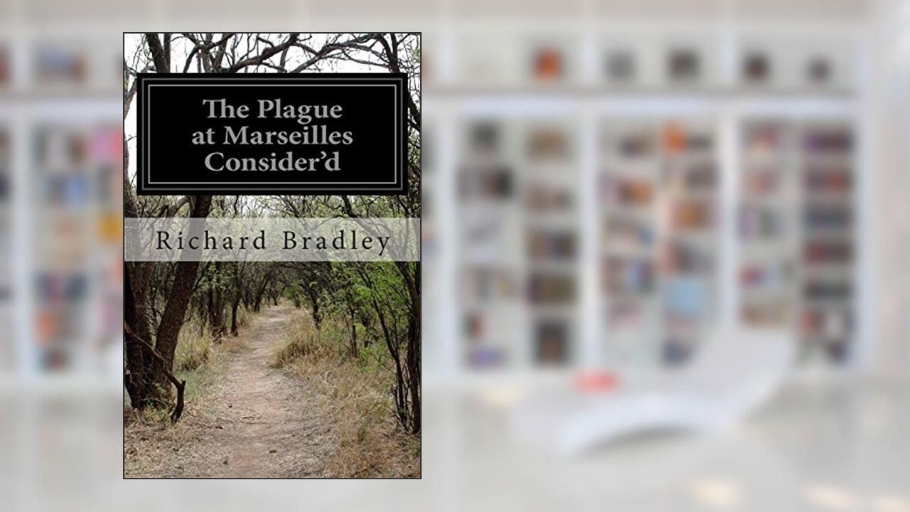 The Plague at Marseilles Consider'd, written by Richard Bradley