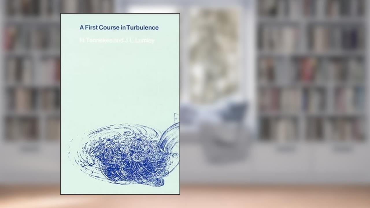 A First Course in Turbulence (Mit Press), written by Henk Tennekes; John L. Lumley