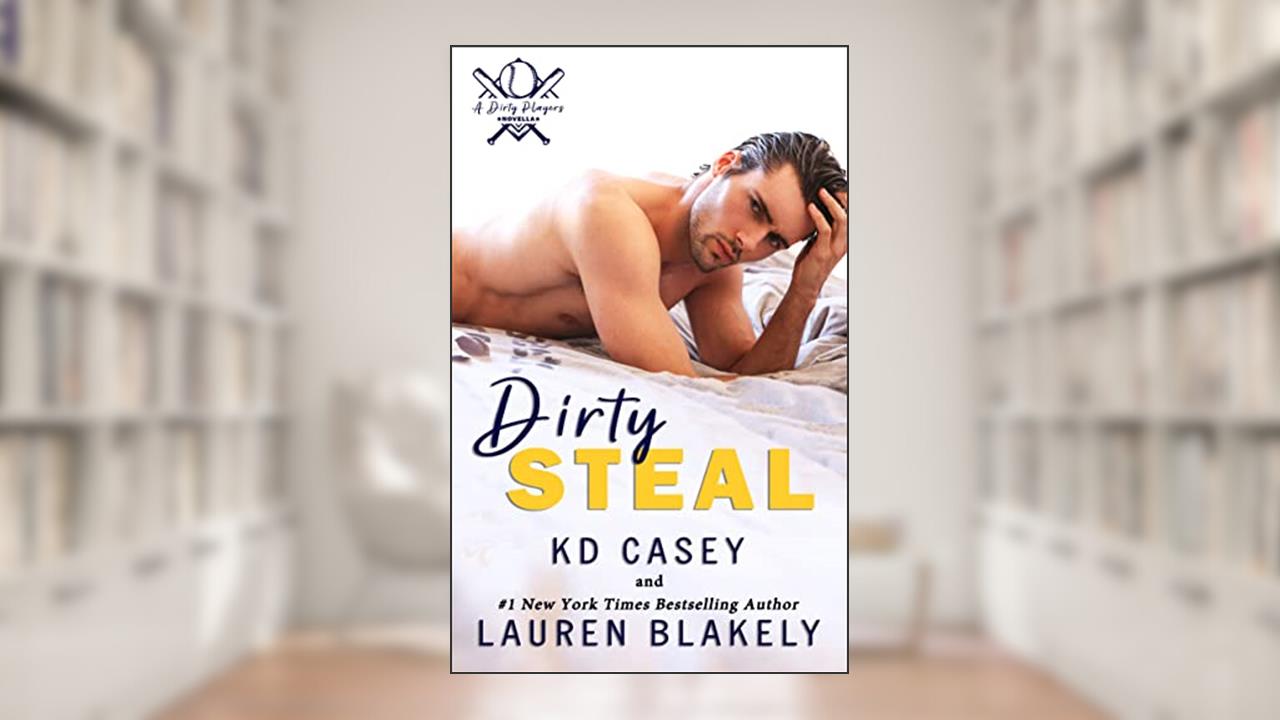 Dirty Steal: An MM Roomies to Lovers Romance (Dirty Players Book 2), written by Lauren Blakely; KD Casey; L. Blakely