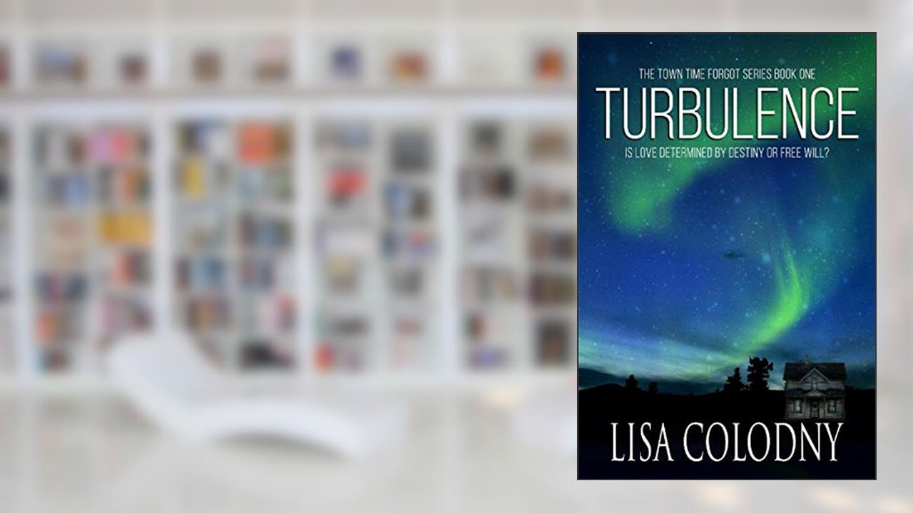 Turbulence (The Town Time Forgot Series Book 1), written by Lisa Colodny
