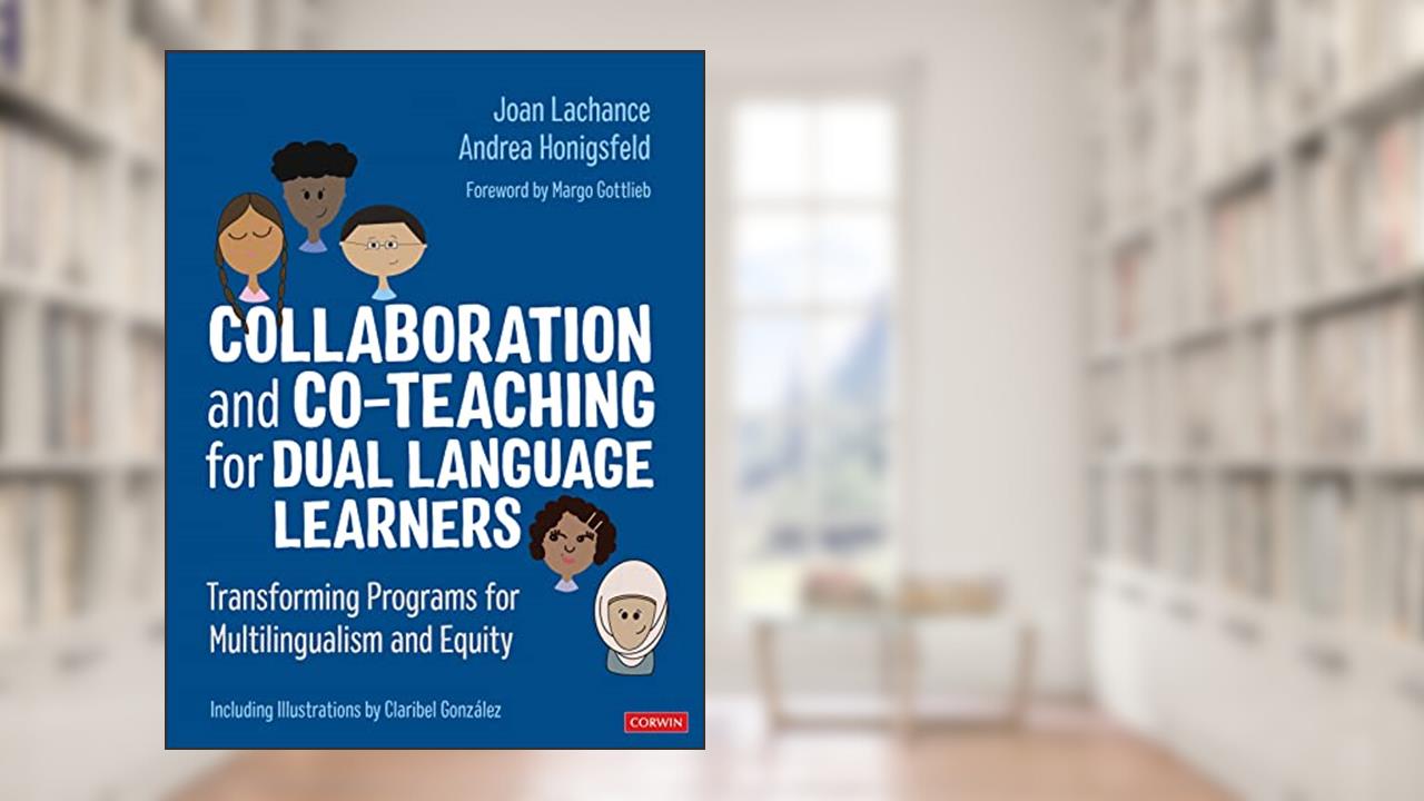 Collaboration and Co-Teaching for Dual Language Learners: Transforming Programs for Multilingualism and Equity, written by Joan R. Lachance; Andrea Honigsfeld