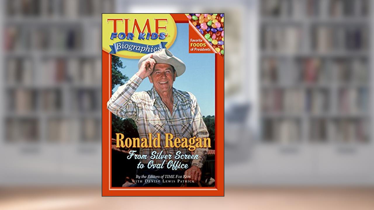 Time For Kids: Ronald Reagan: From Silver Screen to Oval Office (Time For Kids Biographies), written by Editors of TIME For Kids