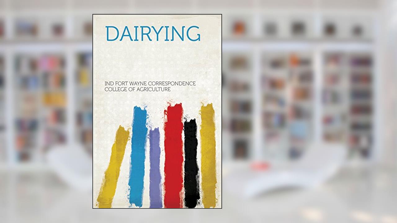 Dairying, written by Agriculture; Ind Fort Wayne Correspondence College of