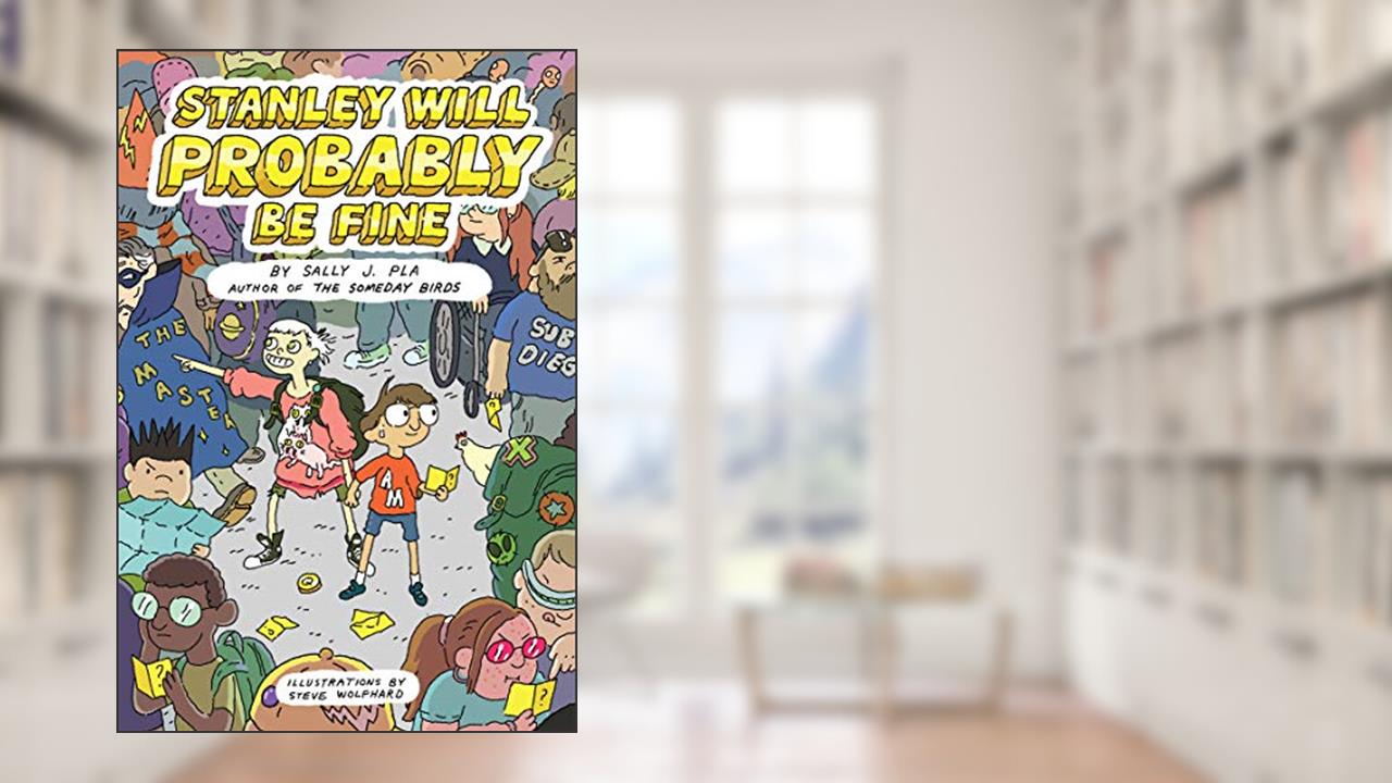 Stanley Will Probably Be Fine, written by Sally J. Pla