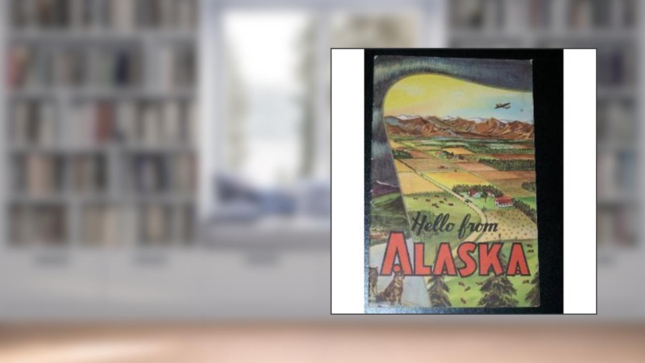 Hello from Alaska a Story of Dairying in Alaska, written by Mildred Celia Letton