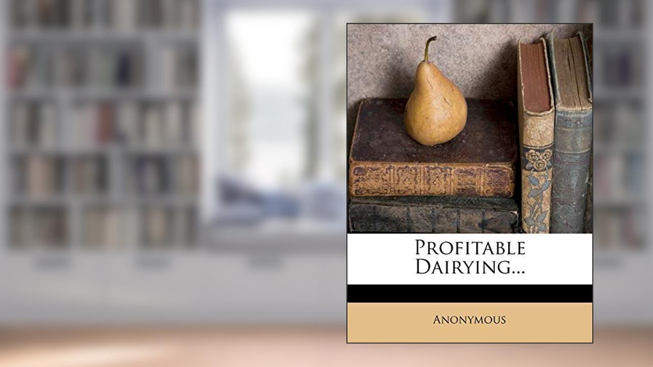 Profitable Dairying..., written by Anonymous