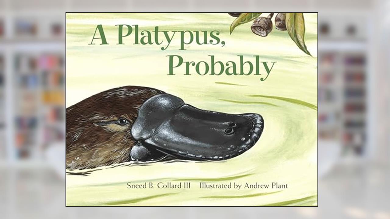 A Platypus, Probably, written by Sneed B. Collard III