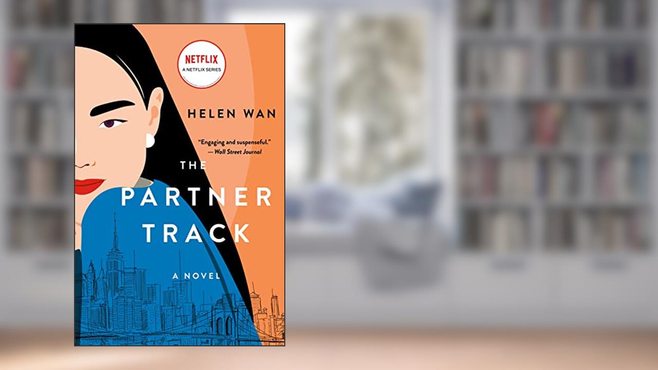 The Partner Track: A Novel, written by Helen Wan