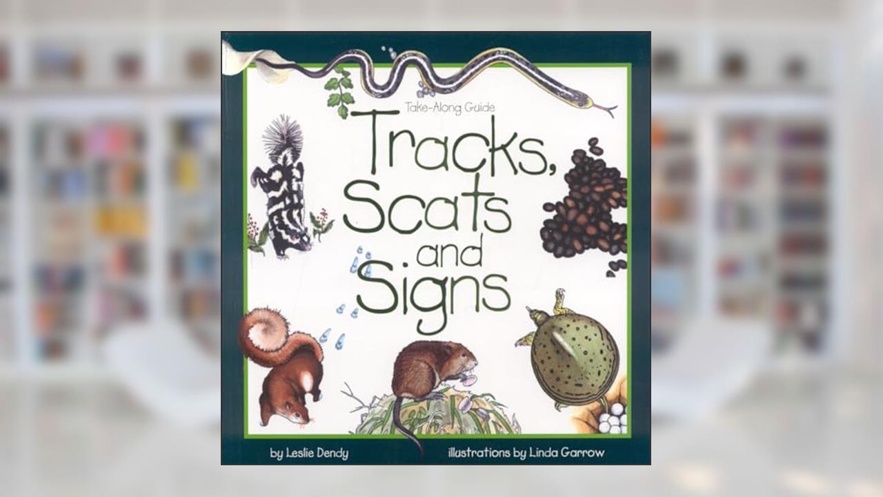 Tracks, Scats and Signs (Take Along Guides), written by Leslie Dendy