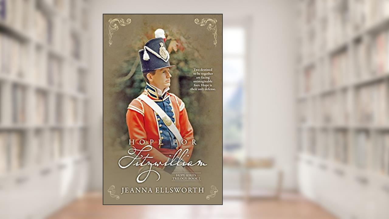 Hope For Fitzwilliam (Hope Series Trilogy Book 2), written by Jeanna Ellsworth
