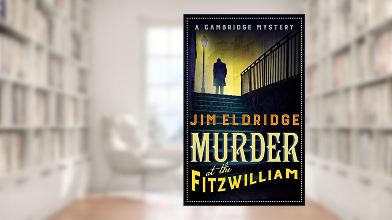 Murder at the Fitzwilliam (Museum Mysteries Book 1), written by Jim Eldridge