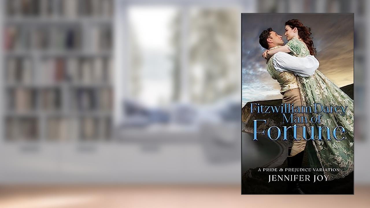 Fitzwilliam Darcy, Man of Fortune: A Pride & Prejudice Variation (Dimensions of Darcy Book 5), written by Jennifer Joy