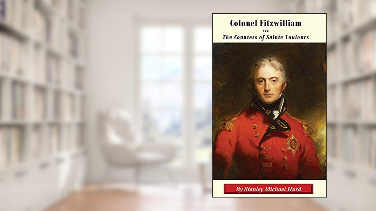 Colonel Fitzwilliam and the Countess of Sainte Toulours, written by Stanley Michael Hurd