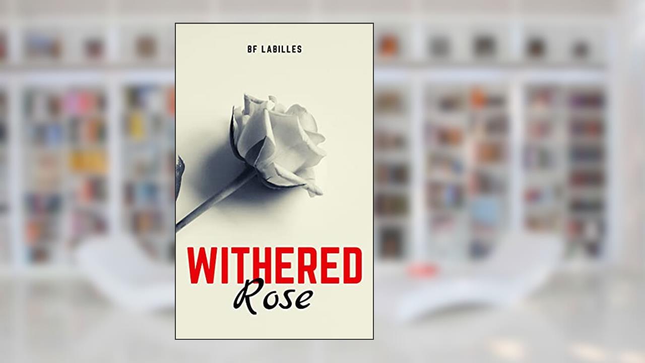 Withered Rose, written by Brian Francis Labilles