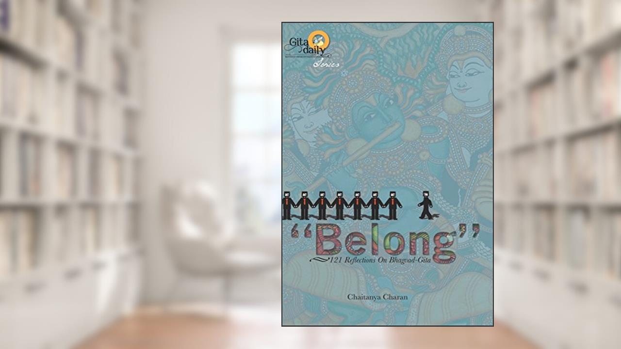Belong (Gita Daily Series Book 3), written by Chaitanya Charan