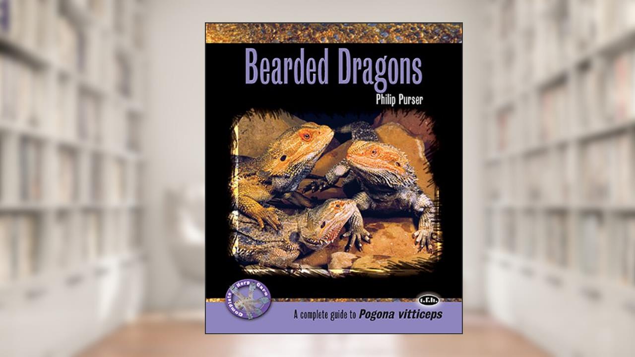 Bearded Dragons: A Complete Guide to Pogona Vitticeps (Complete Herp Care), written by Philip Purser