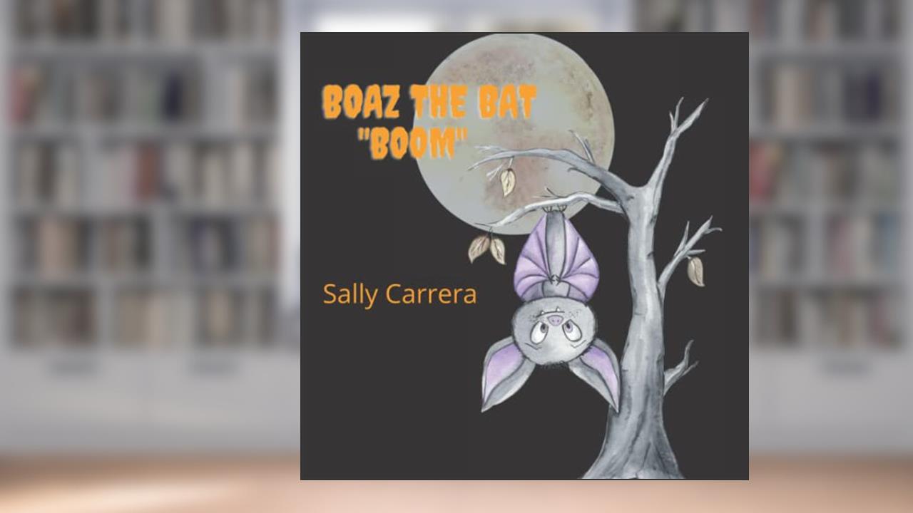 Boaz the Bat: "Boom", written by Sally Carrera