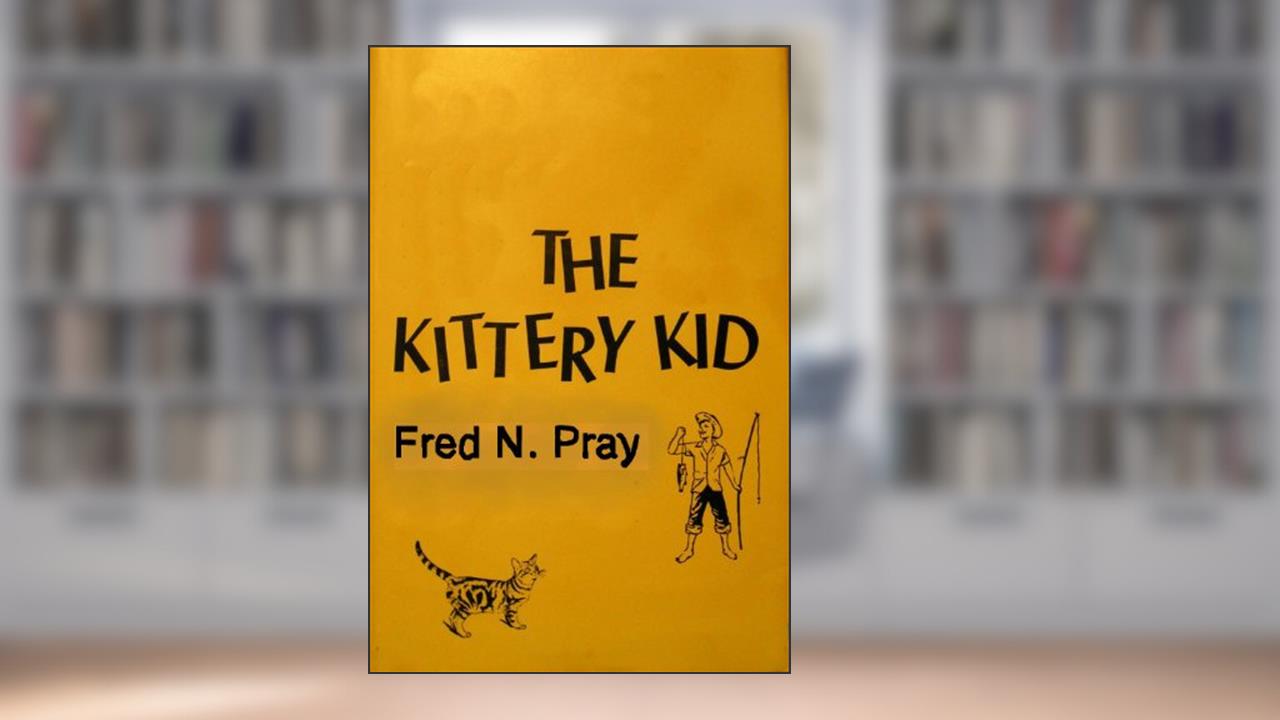 The Kittery Kid, written by Fred N. Pray
