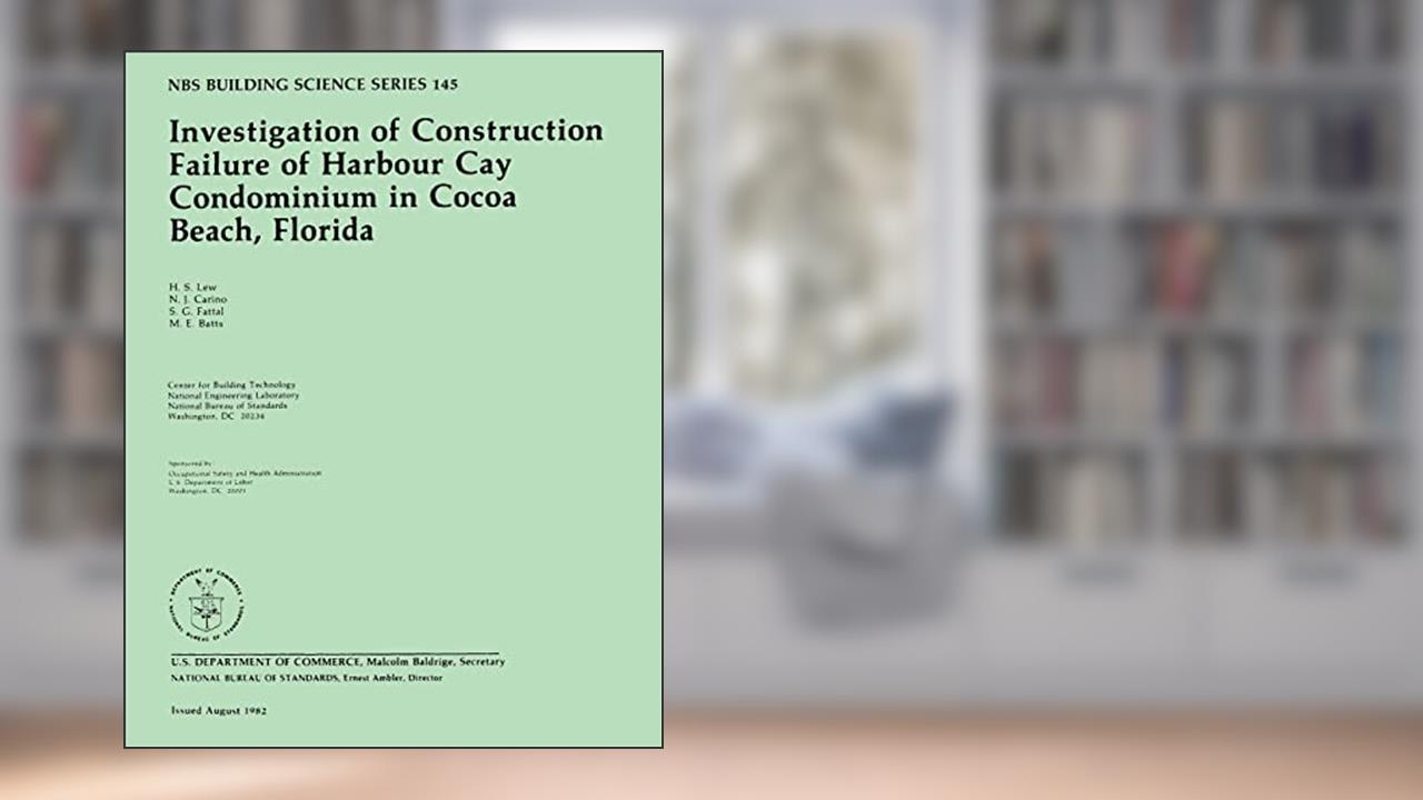NBS Building Science Series 145: Investigation of Construction Failure of Harbour Cay Condominium in Cocoa Beach, Florida, written by U.S. Department of Commerce