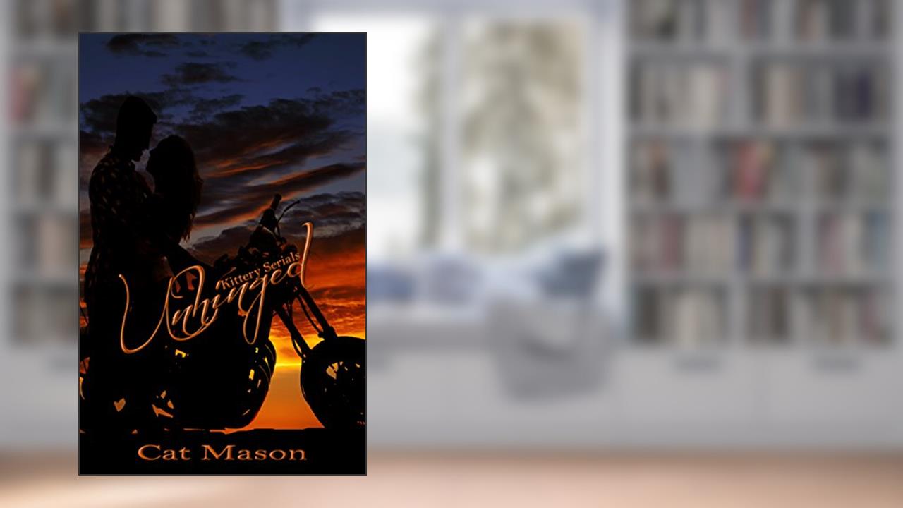 Unhinged (Kittery Serials Book 1), written by Cat Mason