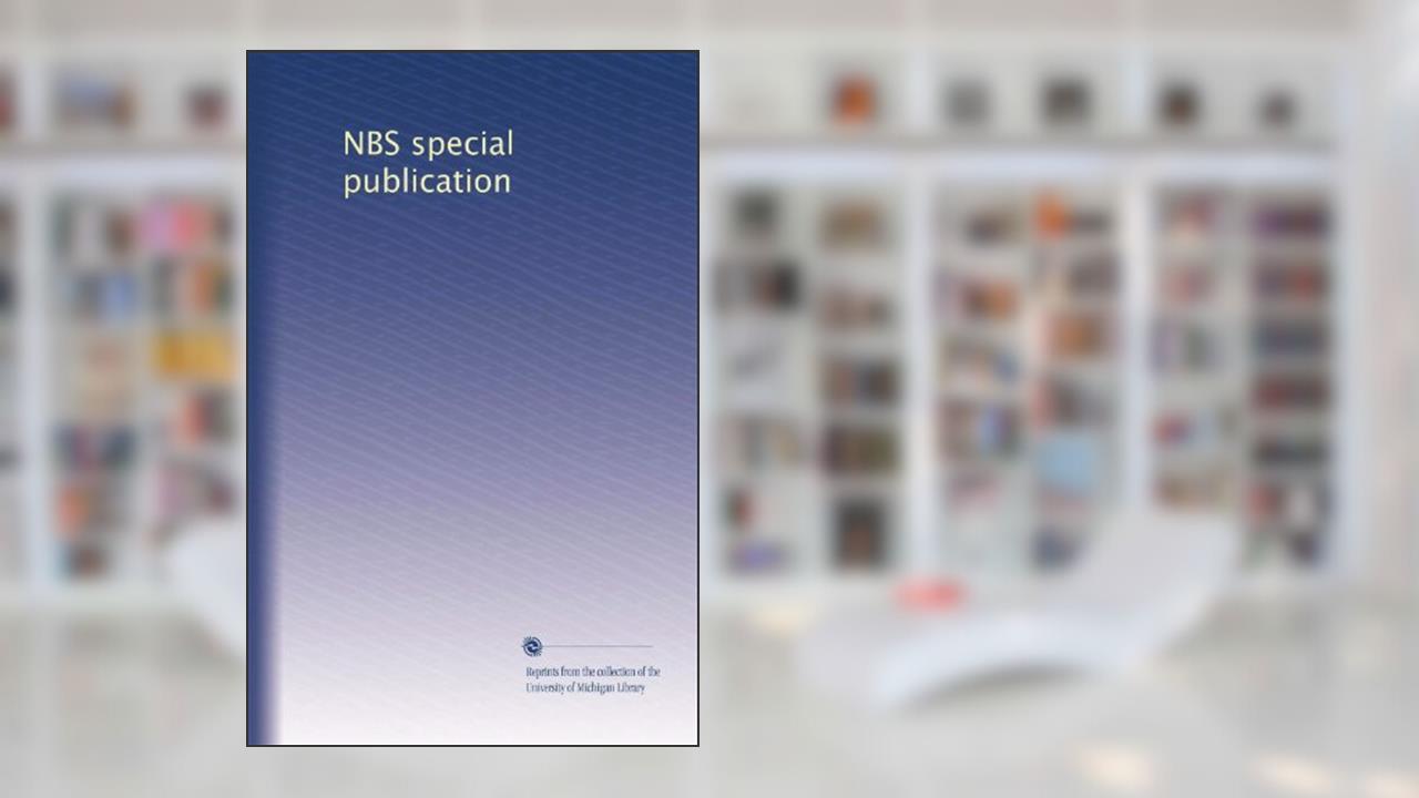 NBS special publication, written by . Unknown