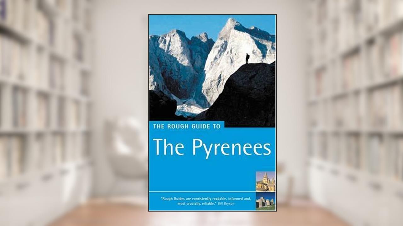 The Rough Guide to the Pyrenees, Fifth Edition, written by Marc Dubin