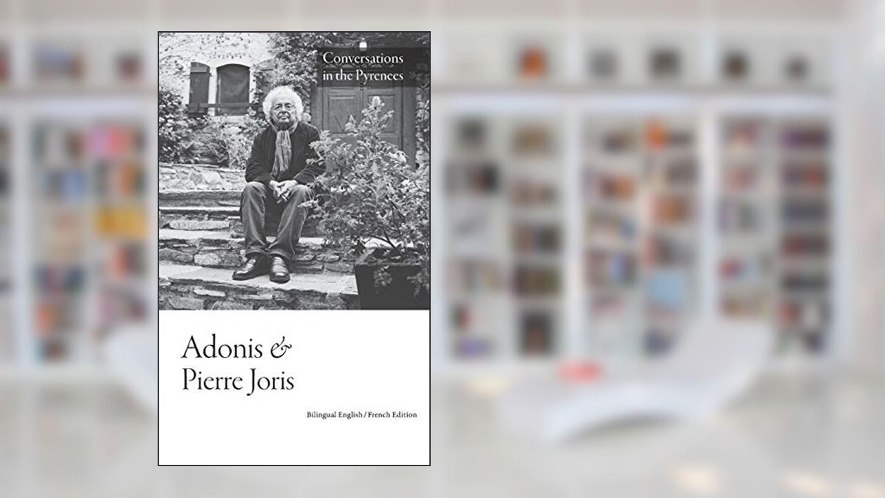 Conversations in the Pyrenees (English and French Edition), written by Adonis; Pierre Joris