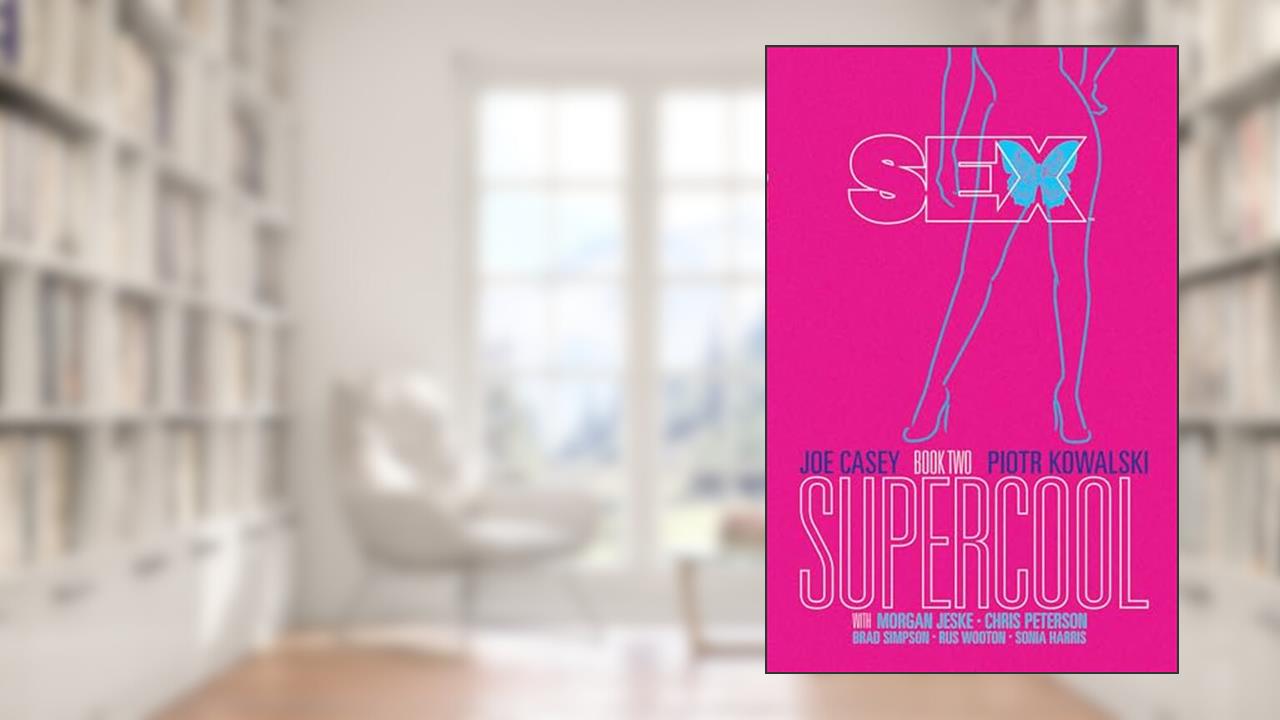 Sex Volume 2: Supercool, written by Joe Casey