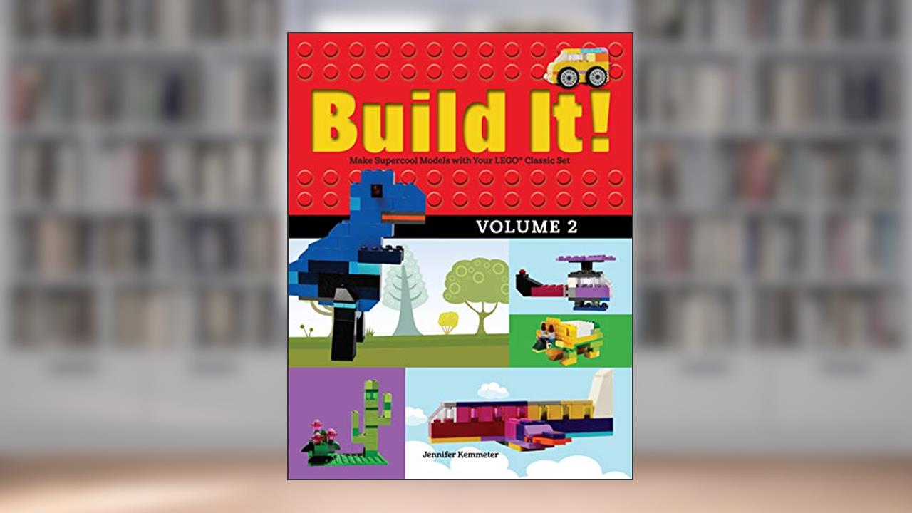 Build It! Volume 2: Make Supercool Models with Your LEGO® Classic Set (Brick Books, 2), written by Jennifer Kemmeter