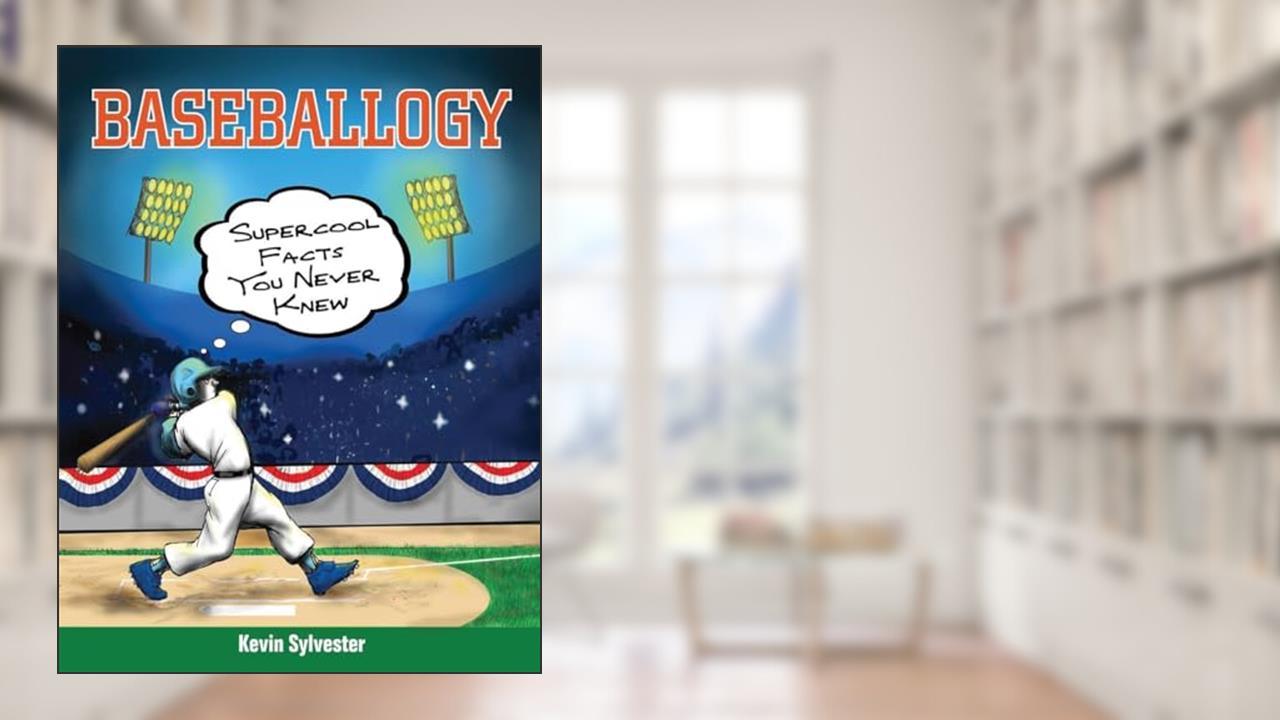 Baseballogy: Supercool Facts You Never Knew, written by Kevin Sylvester