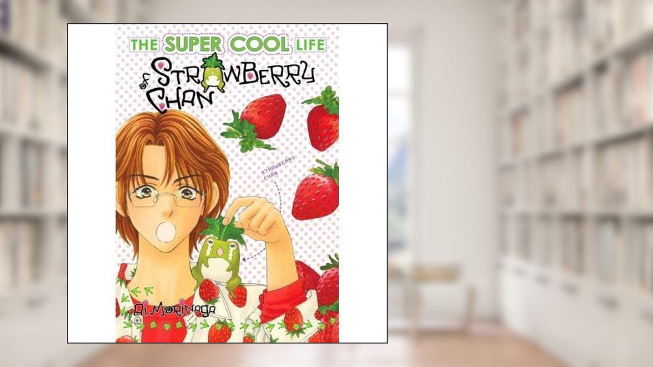 The Super-Cool Life Of Strawberry Chan Volume 2, written by Ai Morinaga