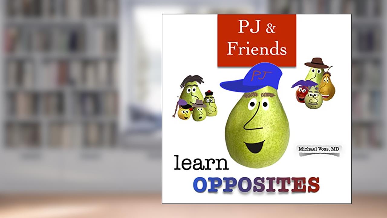 PJ and Friends Learn Opposites (PEARables, Poems, and PEARacters), written by Michael Voss