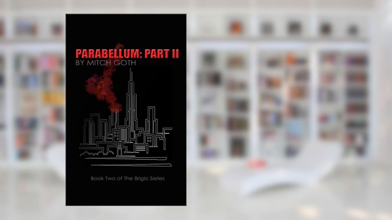 Parabellum: Part II (The Brigio Series Book 2), written by Mitch Goth