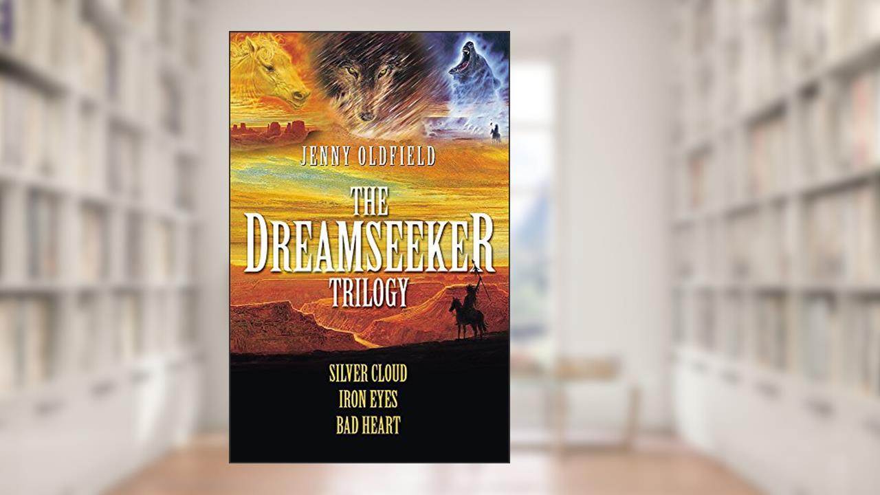 The Dreamseeker Trilogy: Silver Cloud, Iron Eyes, Bad Heart, written by Jenny Oldfield