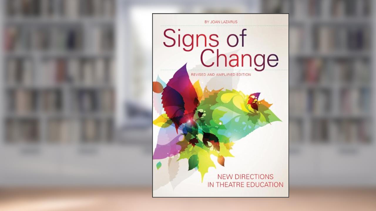 Signs of Change: New Directions in Theatre Education (Theatre in Education), written by Joan Lazarus