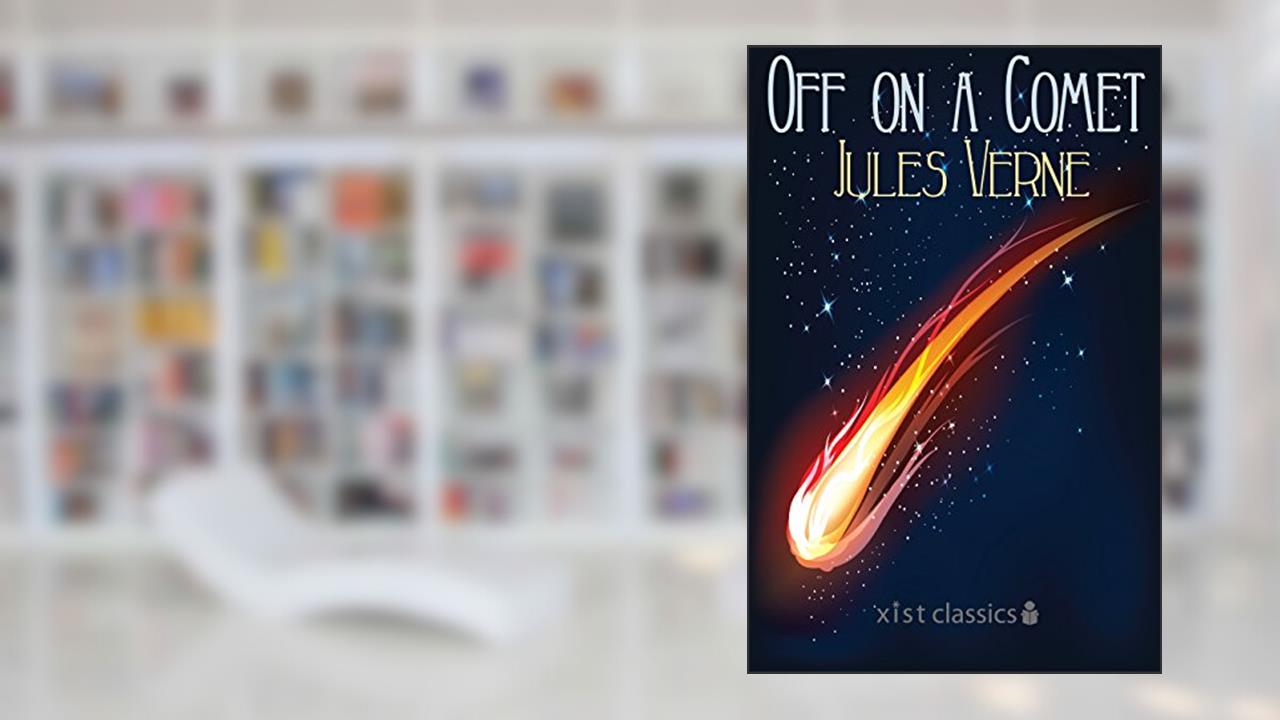 Off on a Comet (Xist Classics), written by Jules Verne
