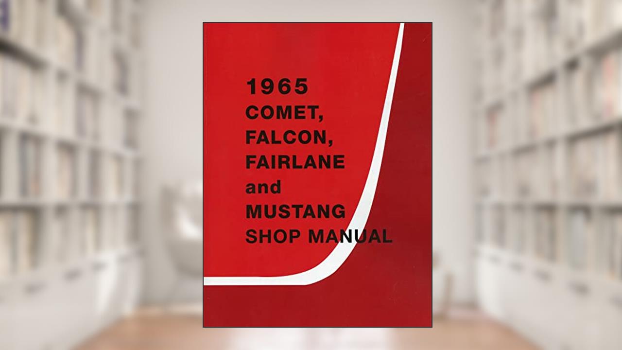 1965 Comet, Falcon, Fairlane and Mustang Shop Manual By Detroit Iron, written by Ford Motor Company