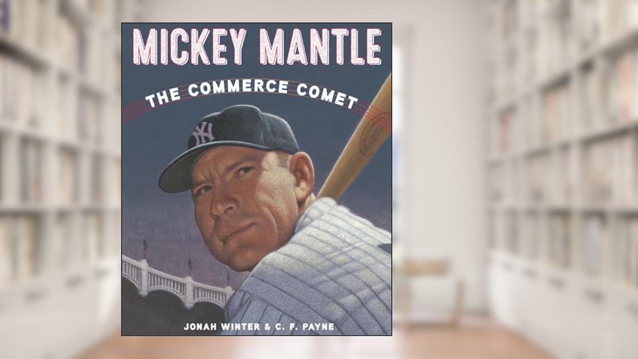 Mickey Mantle: The Commerce Comet, written by Jonah Winter